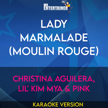 Lady Marmalade (Moulin Rouge) - Christina Aguilera, Lil' Kim Mya & Pink (Karaoke Version) from Mr Entertainer Karaoke