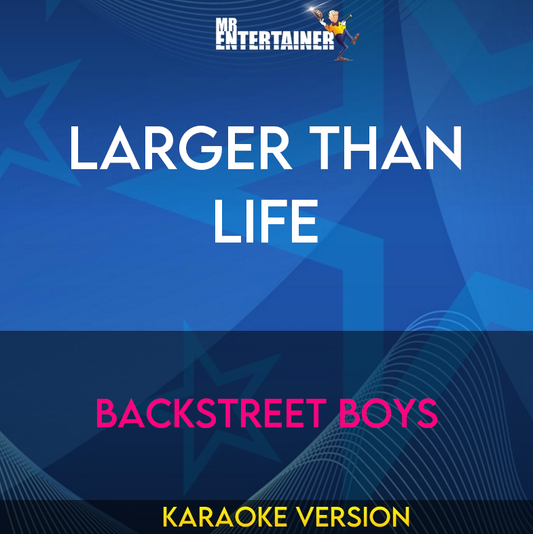 Larger Than Life - Backstreet Boys (Karaoke Version) from Mr Entertainer Karaoke