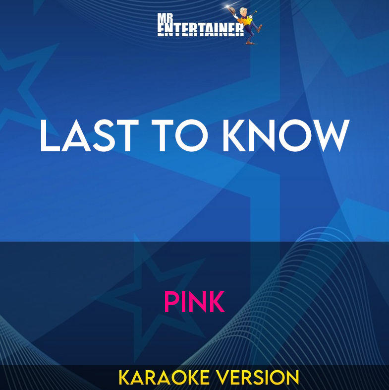 Last To Know - Pink (Karaoke Version) from Mr Entertainer Karaoke