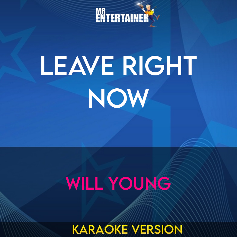 Leave Right Now - Will Young (Karaoke Version) from Mr Entertainer Karaoke