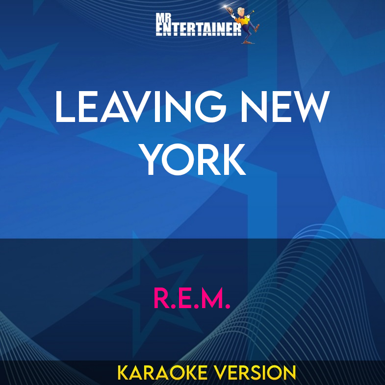 Leaving New York - R.E.M. (Karaoke Version) from Mr Entertainer Karaoke