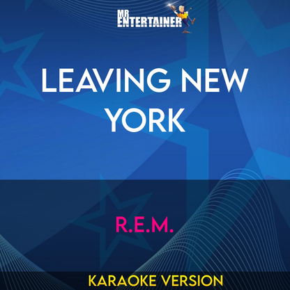 Leaving New York - R.E.M. (Karaoke Version) from Mr Entertainer Karaoke