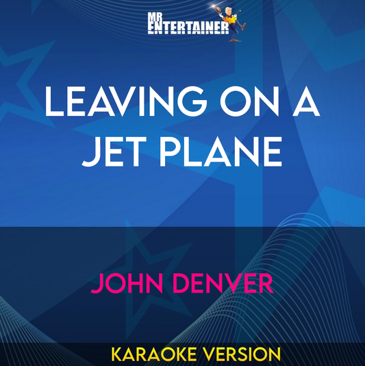 Leaving On A Jet Plane - John Denver (Karaoke Version) from Mr Entertainer Karaoke