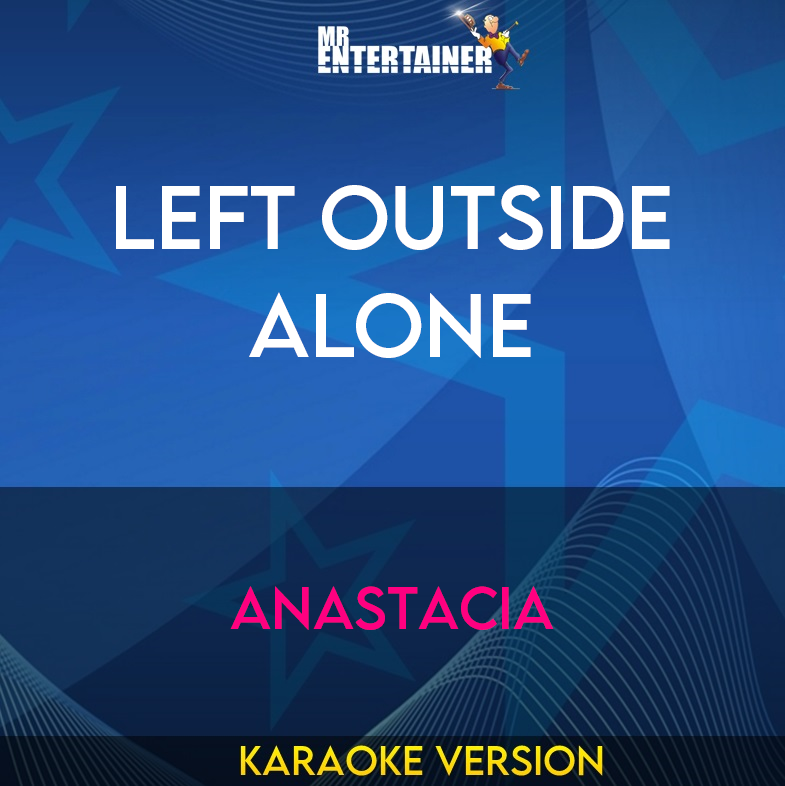 Left Outside Alone - Anastacia (Karaoke Version) from Mr Entertainer Karaoke