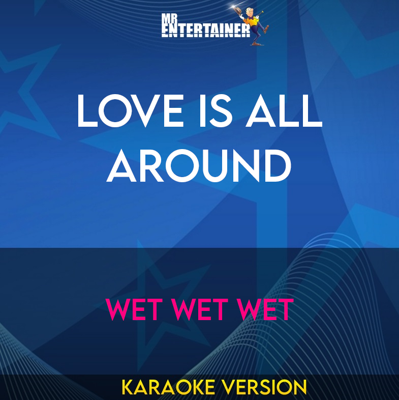 Love Is All Around - Wet Wet Wet (Karaoke Version) from Mr Entertainer Karaoke