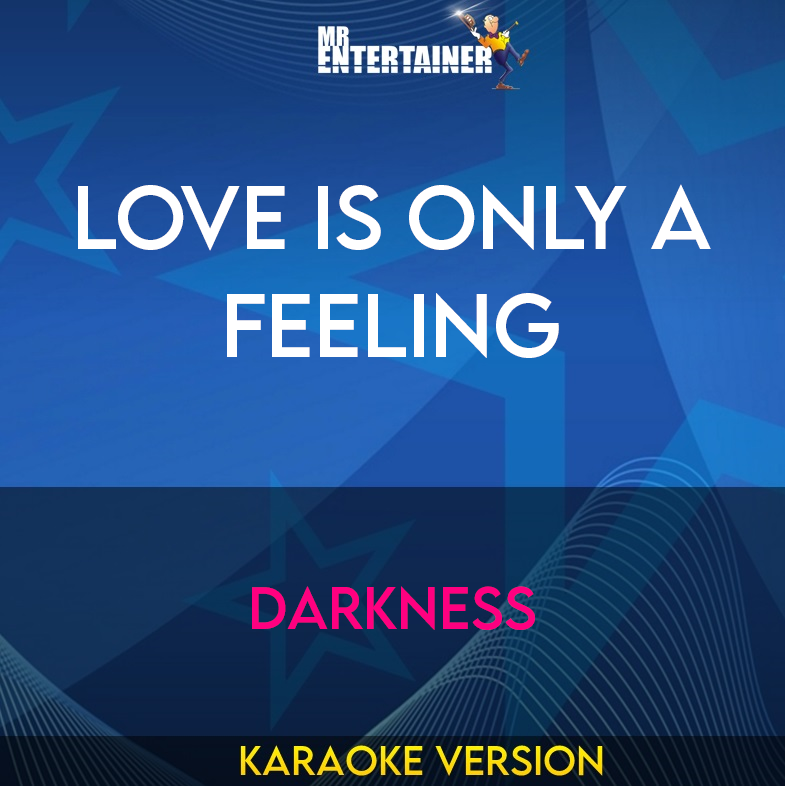 Love Is Only A Feeling - Darkness (Karaoke Version) from Mr Entertainer Karaoke