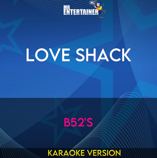 Love Shack - B52's (Karaoke Version) from Mr Entertainer Karaoke