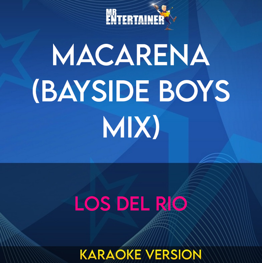 Macarena (Bayside Boys Mix) - Los Del Rio (Karaoke Version) from Mr Entertainer Karaoke