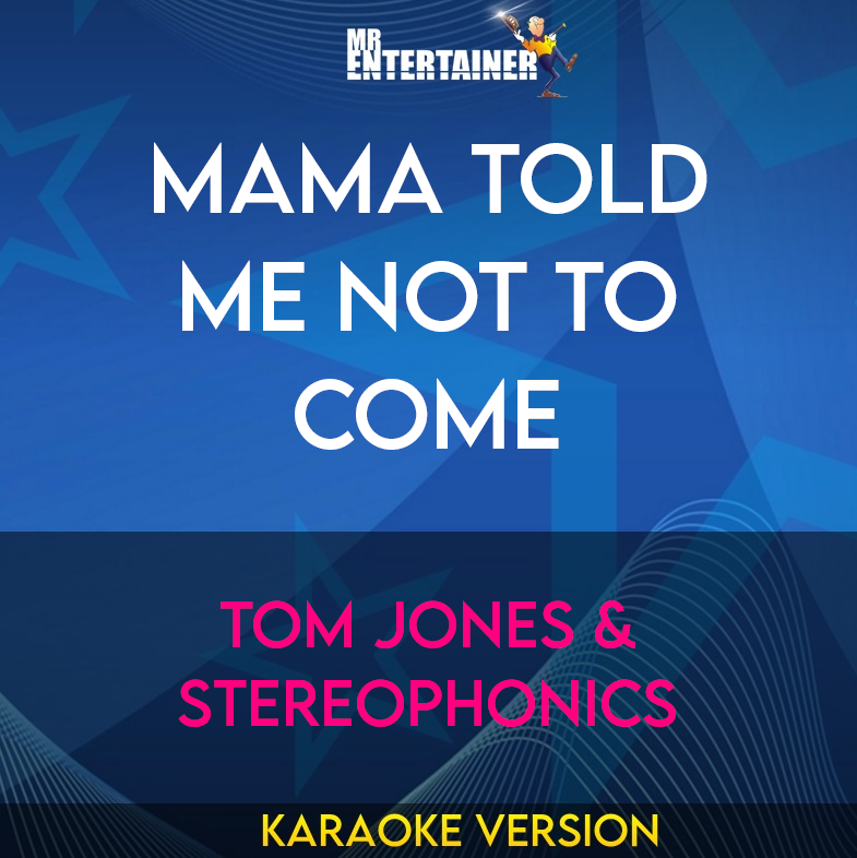 Mama Told Me Not To Come - Tom Jones & Stereophonics (Karaoke Version) from Mr Entertainer Karaoke