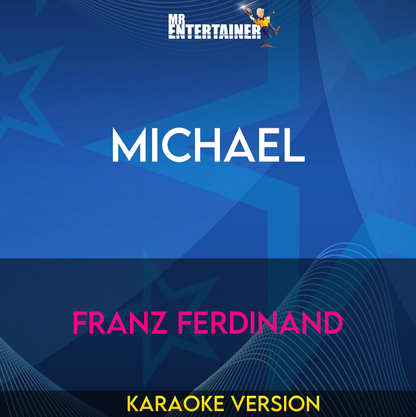 Michael - Franz Ferdinand (Karaoke Version) from Mr Entertainer Karaoke