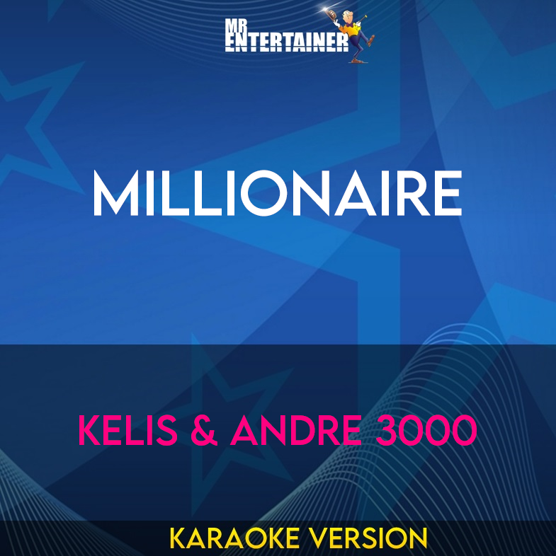 Millionaire - Kelis & Andre 3000 (Karaoke Version) from Mr Entertainer Karaoke