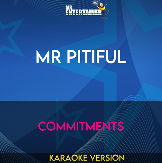 Mr Pitiful - Commitments (Karaoke Version) from Mr Entertainer Karaoke