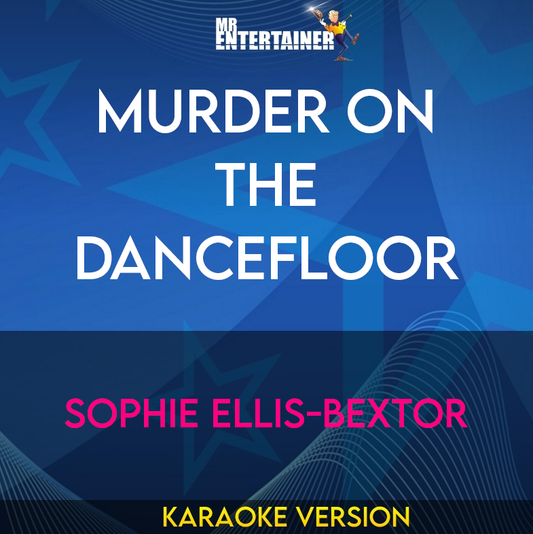 Murder On The Dancefloor - Sophie Ellis-bextor (Karaoke Version) from Mr Entertainer Karaoke