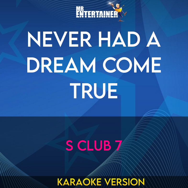 Never Had A Dream Come True - S Club 7 (Karaoke Version) from Mr Entertainer Karaoke
