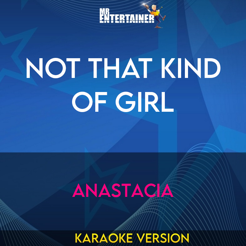 Not That Kind Of Girl - Anastacia (Karaoke Version) from Mr Entertainer Karaoke