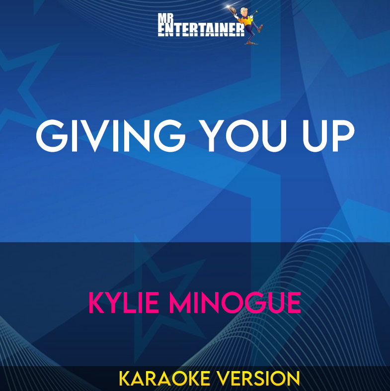 Giving You Up - Kylie Minogue (Karaoke Version) from Mr Entertainer Karaoke