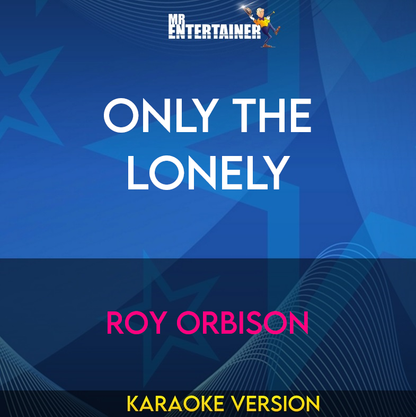 Only The Lonely - Roy Orbison (Karaoke Version) from Mr Entertainer Karaoke
