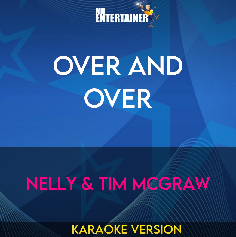 Over And Over - Nelly & Tim McGraw (Karaoke Version) from Mr Entertainer Karaoke