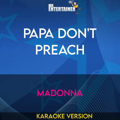 Papa Don't Preach - Madonna (Karaoke Version) from Mr Entertainer Karaoke
