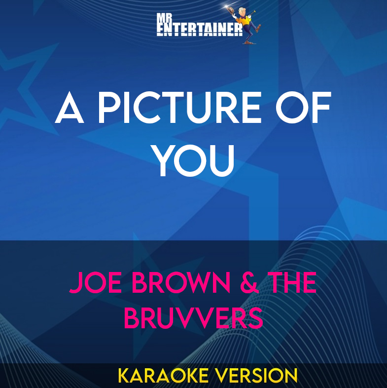 A Picture Of You - Joe Brown & The Bruvvers (Karaoke Version) from Mr Entertainer Karaoke