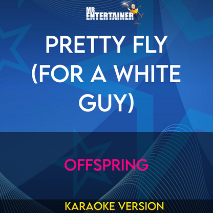 Pretty Fly (for A White Guy) - Offspring (Karaoke Version) from Mr Entertainer Karaoke