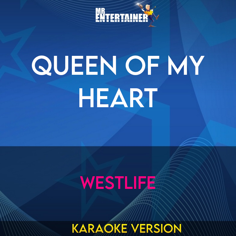 Queen Of My Heart - Westlife (Karaoke Version) from Mr Entertainer Karaoke