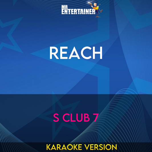 Reach - S Club 7 (Karaoke Version) from Mr Entertainer Karaoke