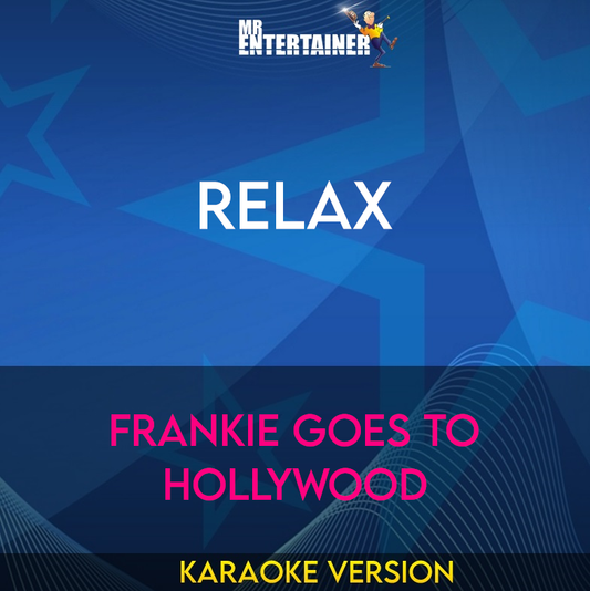 Relax - Frankie Goes To Hollywood (Karaoke Version) from Mr Entertainer Karaoke