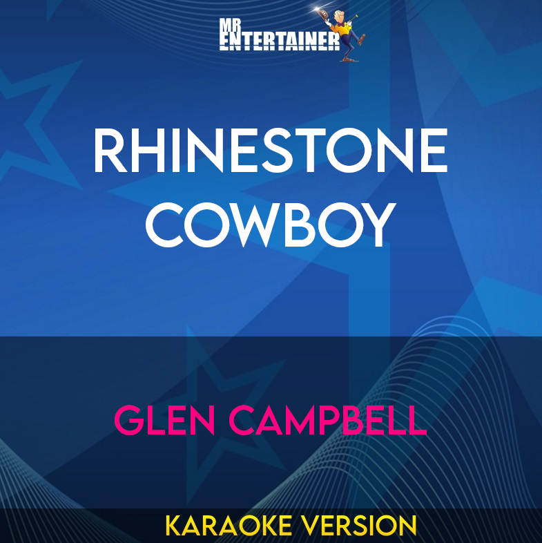 Rhinestone Cowboy - Glen Campbell (Karaoke Version) from Mr Entertainer Karaoke
