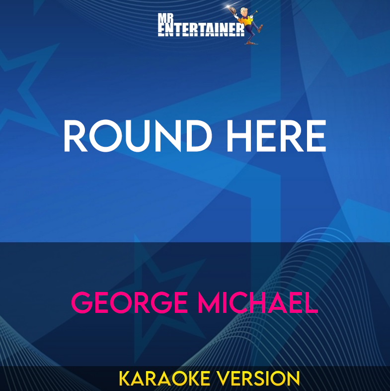 Round Here - George Michael (Karaoke Version) from Mr Entertainer Karaoke