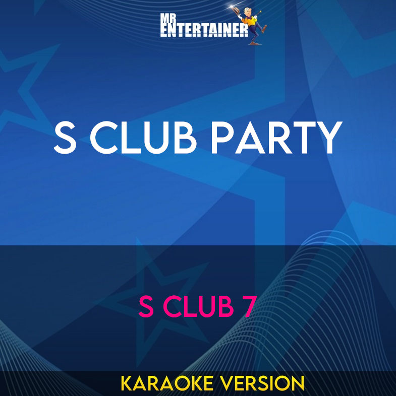 S Club Party - S Club 7 (Karaoke Version) from Mr Entertainer Karaoke