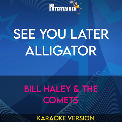 See You Later Alligator - Bill Haley & The Comets (Karaoke Version) from Mr Entertainer Karaoke