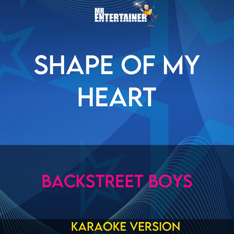 Shape Of My Heart - Backstreet Boys (Karaoke Version) from Mr Entertainer Karaoke