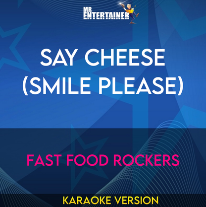 Say Cheese (Smile Please) - Fast Food Rockers (Karaoke Version) from Mr Entertainer Karaoke