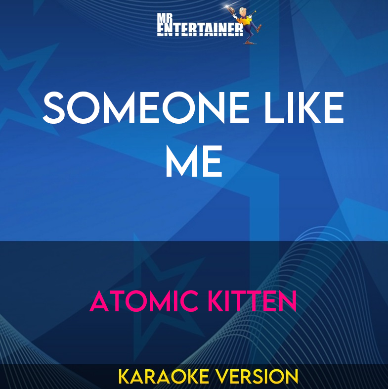 Someone Like Me - Atomic Kitten (Karaoke Version) from Mr Entertainer Karaoke