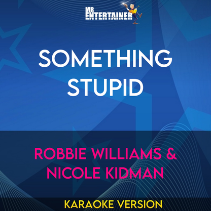 Something Stupid - Robbie Williams & Nicole Kidman (Karaoke Version) from Mr Entertainer Karaoke