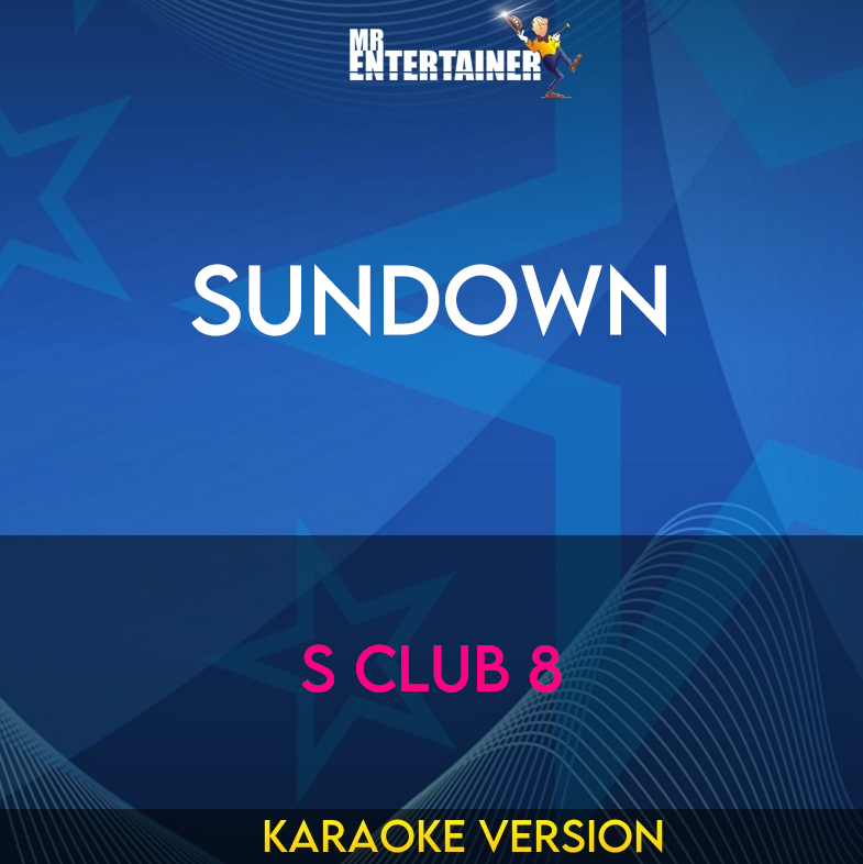 Sundown - S Club 8 (Karaoke Version) from Mr Entertainer Karaoke