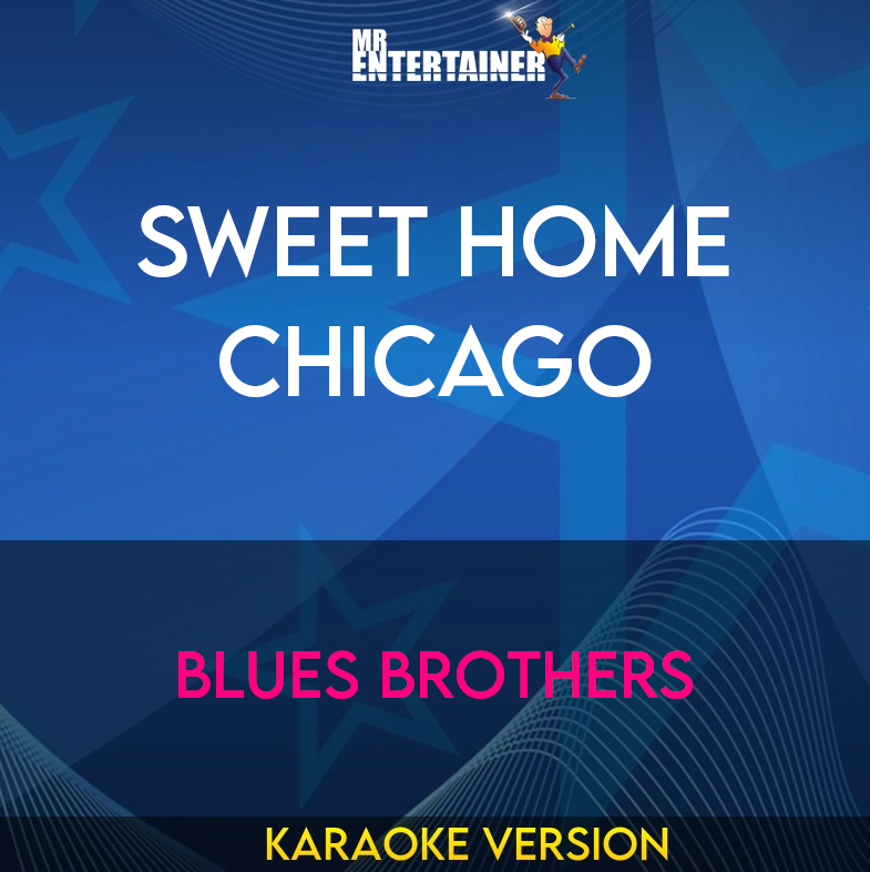 Sweet Home Chicago - Blues Brothers (Karaoke Version) from Mr Entertainer Karaoke