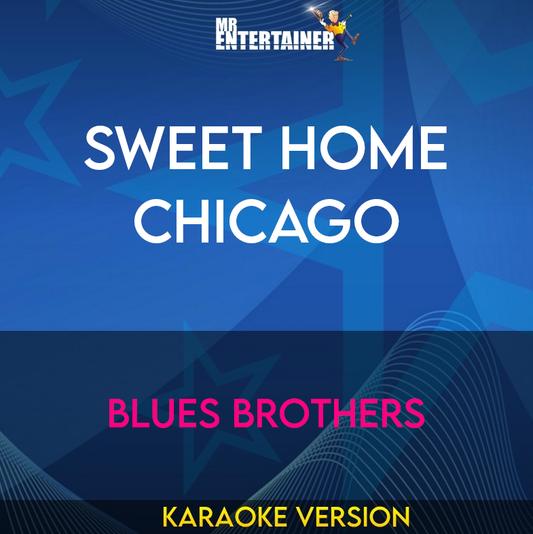 Sweet Home Chicago - Blues Brothers (Karaoke Version) from Mr Entertainer Karaoke