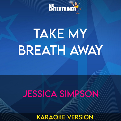 Take My Breath Away - Jessica Simpson (Karaoke Version) from Mr Entertainer Karaoke