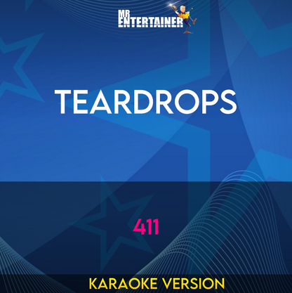 Teardrops - 411 (Karaoke Version) from Mr Entertainer Karaoke