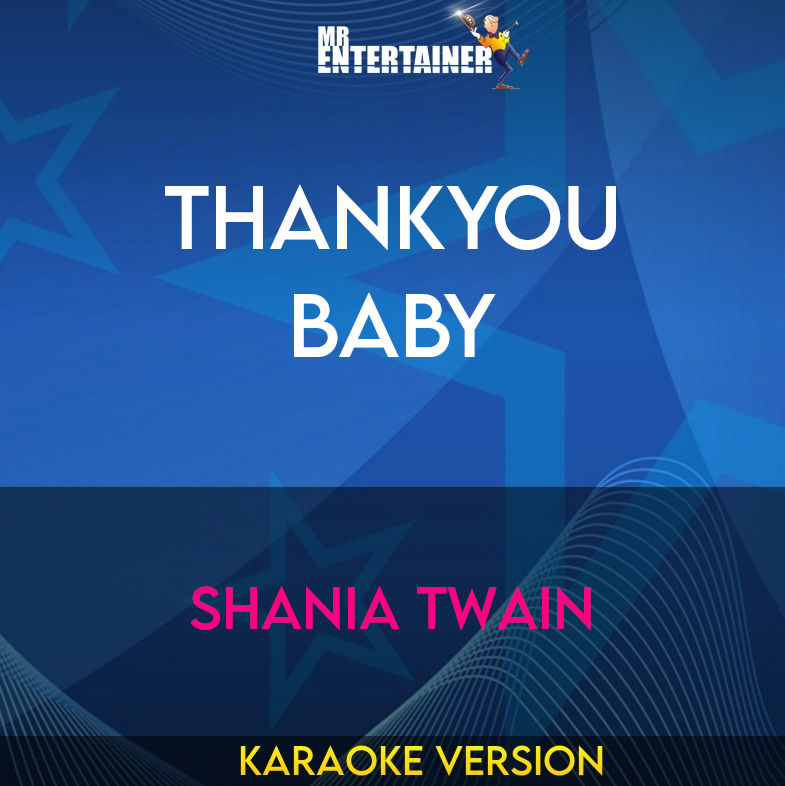 Thankyou Baby - Shania Twain (Karaoke Version) from Mr Entertainer Karaoke