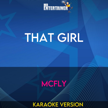 That Girl - Mcfly (Karaoke Version) from Mr Entertainer Karaoke