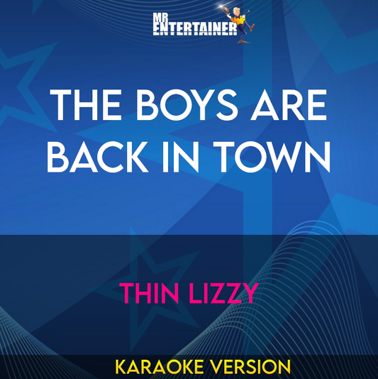 The Boys Are Back In Town - Thin Lizzy (Karaoke Version) from Mr Entertainer Karaoke