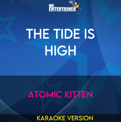The Tide Is High - Atomic Kitten (Karaoke Version) from Mr Entertainer Karaoke