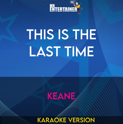 This Is The Last Time - Keane (Karaoke Version) from Mr Entertainer Karaoke