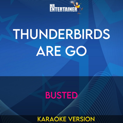 Thunderbirds Are Go - Busted (Karaoke Version) from Mr Entertainer Karaoke