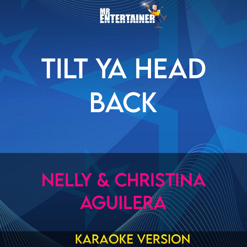 Tilt Ya Head Back - Nelly & Christina Aguilera (Karaoke Version) from Mr Entertainer Karaoke