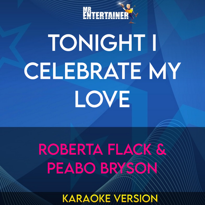 Tonight I Celebrate My Love - Roberta Flack & Peabo Bryson (Karaoke Version) from Mr Entertainer Karaoke