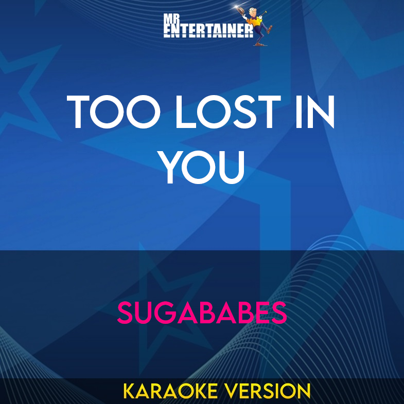 Too Lost In You - Sugababes (Karaoke Version) from Mr Entertainer Karaoke